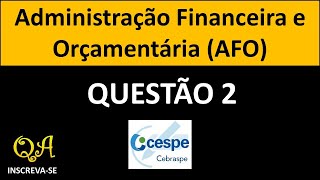 Administração Financeira e Orçamentária Questão 2  CESPECEBRASPE [upl. by Hgieloj]