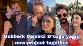 Gokberk Demirci amp ozge yagiz new project together 🥰❤️😍 [upl. by Nett]