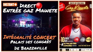 Direct🔴 ENTRÉE Gaz Mawete INTÉGRALITÉ CONCERT Palais Des Congrès De Brazzaville [upl. by Orsini165]