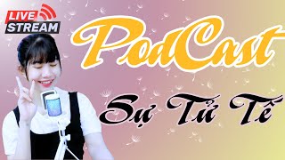 Podcast  Sự Tử Tế [upl. by Llevra]