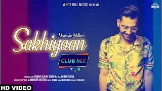 Club Mix  SAKHIYAAN  Maninder Buttar  Cheetah  New Punjabi Dj Songs 2019  Dj Party Songs 2019 [upl. by Powel]