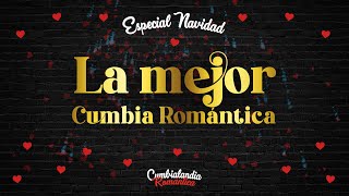 CUMBIA ROMANTICA  ESPECIAL NAVIDAD [upl. by Niehaus]