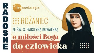 Różaniec Teobańkologia ze św s Faustyną Kowalską o miłości Boga do człowieka 0510 Sobota [upl. by Ytissahc545]