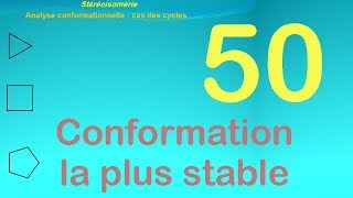 50Analyse conformationnelle  cas des cycles le conformére le plus stable [upl. by Atreb395]