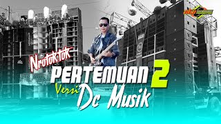 Dj Pertemuan 2 Versi DC Musik Remix [upl. by Odrareg]