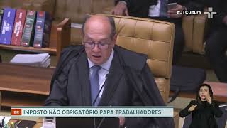 Supremo Tribunal Federal aprova contribuição assistencial para sindicatos [upl. by Keemahs912]