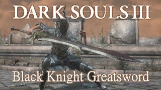 Black Knight Greatsword Moveset dark Souls 3 [upl. by Anallese526]