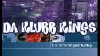 Da Klubb Kings  Its Time 2 Get Funky Speed Garage Mix [upl. by Enirehtakyram]