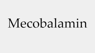 How to Pronounce Mecobalamin [upl. by Tedric]