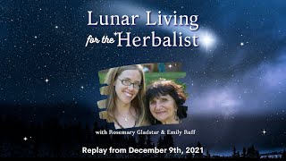 Lunar Living for the Herbalist with Rosemary Gladstar and Emily Ruff [upl. by Aihtiekal]