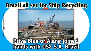 Ship Breaking in Brazil  shippinginbox  Priya Blue of Alang and OSX Brazil joined hands  ship [upl. by Alba838]