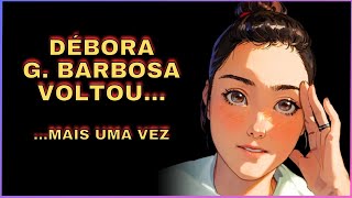 Mais um vídeo sobre a Débora G Barbosa  Eu Avisei [upl. by Eiramait]