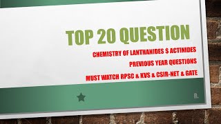 TOP 20 QUESTIONS FROM LANTHANIDES  ACTINIDES ONLINE CHEMISTRY [upl. by Enirehtakyram62]