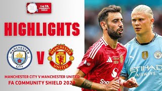 Man City vs Man United 11  All Goals amp Extended Highlights  FA Community Shield 2024 [upl. by Manard]