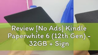 Review No Ads Kindle Paperwhite 6 12th Gen  32GB  Signature Edition  Unlimited eBooks Packag [upl. by Nivak]