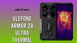 Ulefone Armor 28 Ultra Thermal Rugged Phone with Thermal Imaging [upl. by Barra]