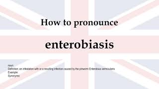 How to pronounce enterobiasis  meaning [upl. by Aihsia]