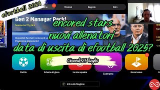 efootball 2024 novità del 25 luglio  encored stars nuovi allenatori data uscita efootball 2025 [upl. by Tema]