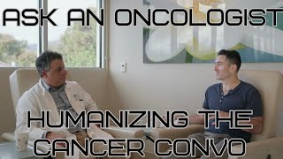 Ask an Oncologist Humanizing Cancer Conversations [upl. by Alameda100]