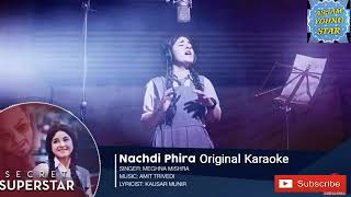 Nachdi PhiraOriginal Karaoke With Lyrics from Secret Superstar [upl. by Tawsha]