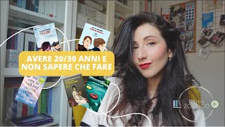 Ho 2030 anni e non so cosa fare  Libri consigliati [upl. by Korella798]