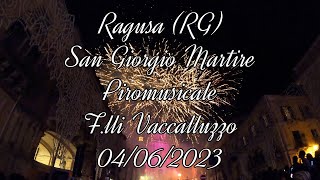 Spettacolo Piromusicale  San Giorgio Martire  Ragusa RG  Flli Vaccalluzzo  04062023 [upl. by Relyhcs]