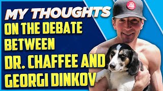 My Thoughts on The Debate Between Dr Chaffee and Georgi Dinkov [upl. by Jehiel654]