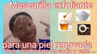 Mascarilla exfoliante para una piel renovada de miel bicarbonato de sodio y cafe [upl. by Ahtanoj875]