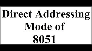 Direct Addressing Mode of 8051 [upl. by Tanney862]