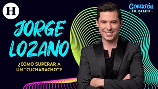 ¡Actitud positiva La poderosa herramienta de Jorge Lozano para enfrentar la vida  Conexión Heraldo [upl. by Lorelle]