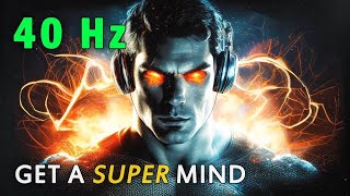 UNLOCK a SUPER HUMAN Mind 🧠 with PURE 40 Hz Binaural Beats for FOCUS [upl. by Natsuj]