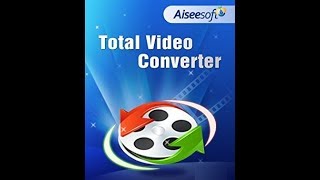 Hướng Dẫn Aiseesoft Total Video Converter Chuyển đổi cắt ghép mọi định dạng video audio [upl. by Terence161]