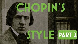 The Style of Chopin Part II [upl. by Angele501]