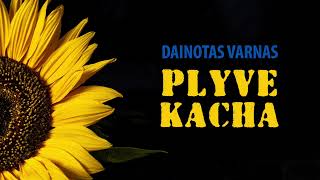 Dainotas Varnas  Plyve Kacha [upl. by Conyers260]