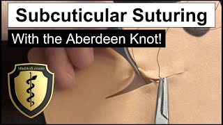 SUTURE Tutorial Subcuticular Continuous Suture with Aberdeen Knot  HD Demo [upl. by Berni]