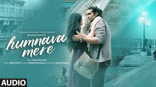 Humnava Mere Full Song  Jubin Nautiyal  Manoj Muntashir  Rocky  Shiv  Bhushan Kumar [upl. by Ayna169]