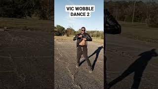 VIC WOBBLE DANCE 2 [upl. by Lairea]