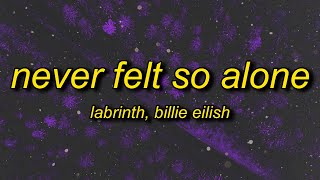 Labrinth  Never Felt So Alone Lyrics ft Billie Eilish [upl. by Thgiwed336]