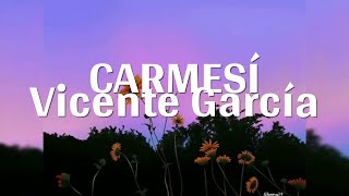 Vicente García  Carmesí Lyrics [upl. by Aikyt814]