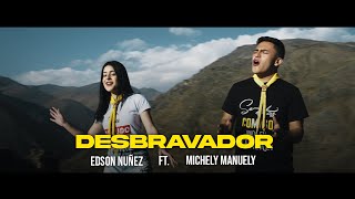 EDSON NUÑEZ MICHELY MANUELY  DESBRAVADOR CLIPE OFICIAL [upl. by Orlena]