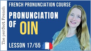 Lesson 17  How to pronounce OIN in French  French pronunciation course [upl. by Siegel]