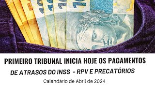 PRIMEIRO TRIBUNAL INICIA HOJE OS PAGAMENTOS DE ATRASOS DO INSS RPV E PRECATÓRIOS ABRIL 2024 [upl. by Neesay234]