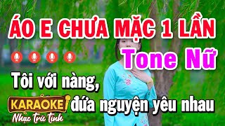 KARAOKE ÁO EM CHƯA MẶC MỘT LẦN TONE NỮ  Karaoke Nhạc Trữ Tình [upl. by Mauro]