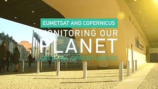 EUMETSAT and Copernicus  monitoring our planet and creating opportunities [upl. by Milstone907]