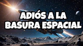 ¡IMPRESIONANTES SOLUCIONES para la BASURA ESPACIAL [upl. by Barabbas826]