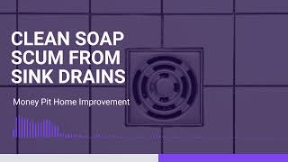 Clean Soap Scum from Sink Drains [upl. by Romulus509]