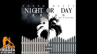 Young Mezzy x Kroon  Day Or Night Prod Dillon Chea Thizzlercom [upl. by Harding290]