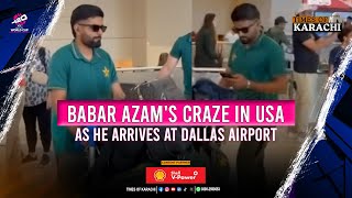 Babar Azams craze in USA as he arrives at Dallas Airport for T20 World Cup  Babar Azam Fans [upl. by Icyak675]