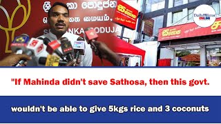 quotIf Mahinda didnt save Sathosa then this govt wouldnt be able to give 5kgs rice and 3 coconutsquot [upl. by Notsnarc]