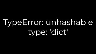 Python TypeError unhashable type dict5solution [upl. by Edge548]